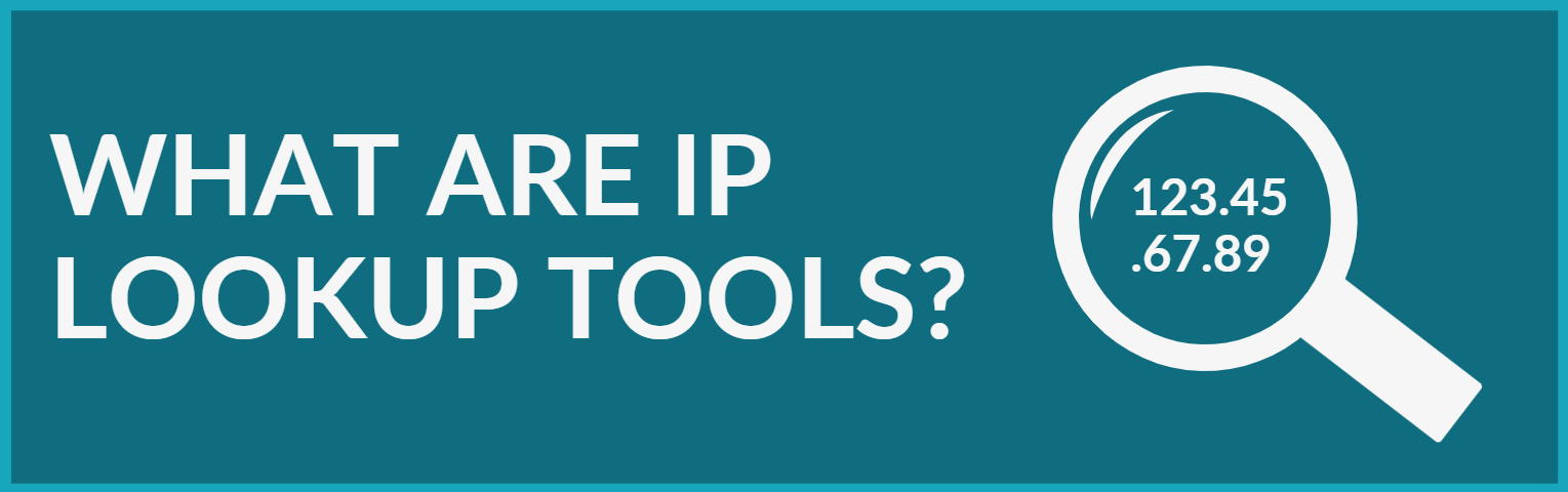 What are IP Look Up Tools?