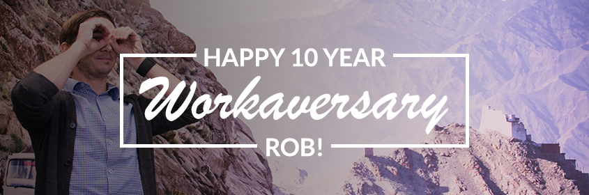 Rob's 10th Workaversary!